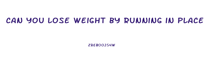 can you lose weight by running in place