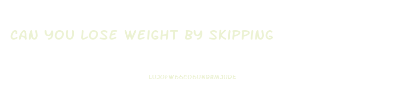 can you lose weight by skipping