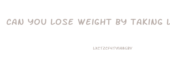 can you lose weight by taking laxatives daily