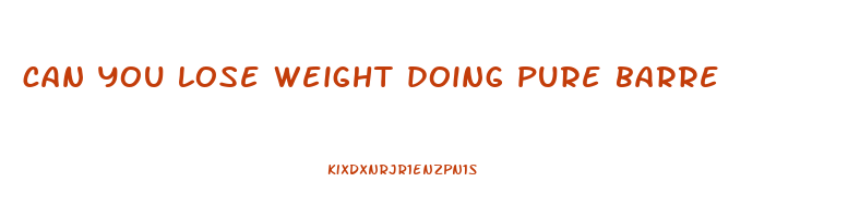 can you lose weight doing pure barre