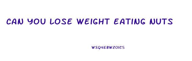 can you lose weight eating nuts