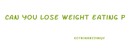 can you lose weight eating processed food