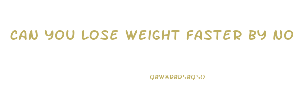 can you lose weight faster by not eating meat
