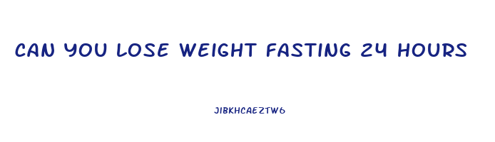 can you lose weight fasting 24 hours