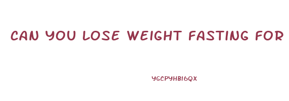 can you lose weight fasting for 3 days
