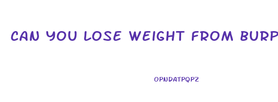 can you lose weight from burping