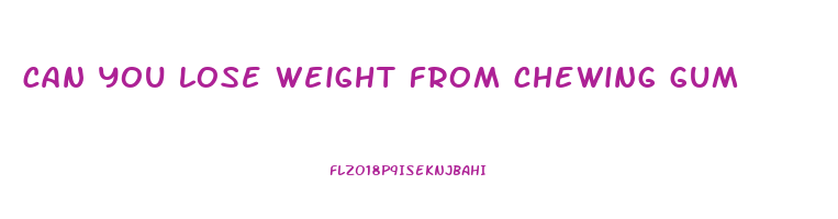 can you lose weight from chewing gum