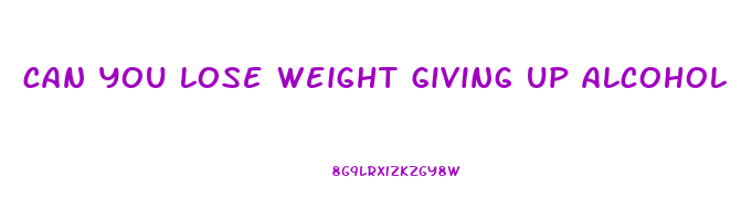 can you lose weight giving up alcohol