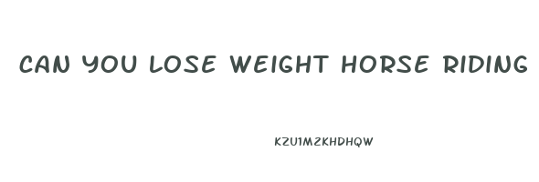 can you lose weight horse riding