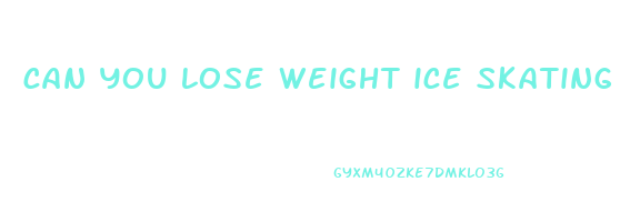can you lose weight ice skating