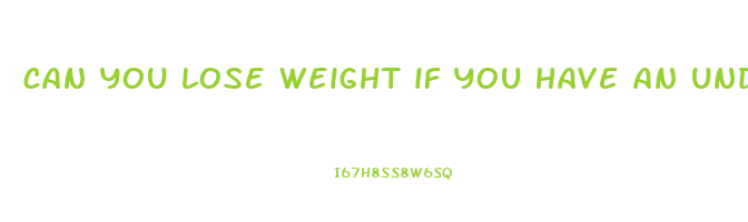 can you lose weight if you have an underactive thyroid