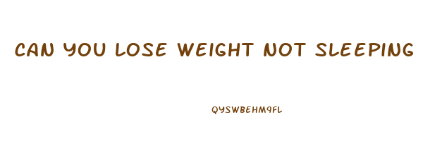 can you lose weight not sleeping