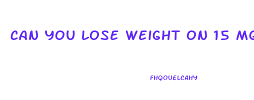 can you lose weight on 15 mg of phentermine
