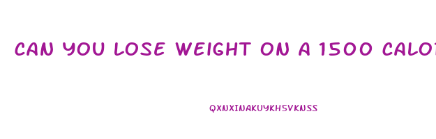 can you lose weight on a 1500 calorie diet