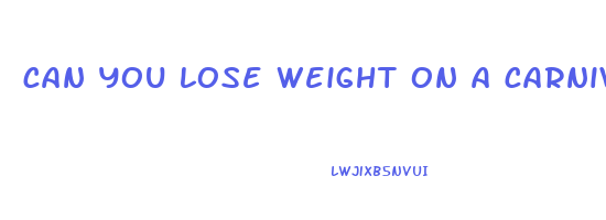 can you lose weight on a carnivore diet