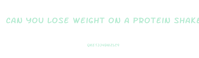 can you lose weight on a protein shake diet