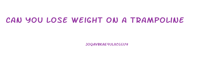 can you lose weight on a trampoline