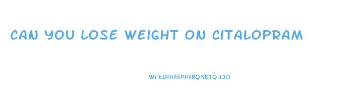 can you lose weight on citalopram