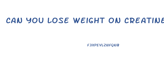 can you lose weight on creatine