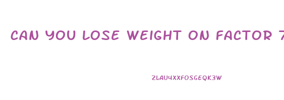 can you lose weight on factor 75