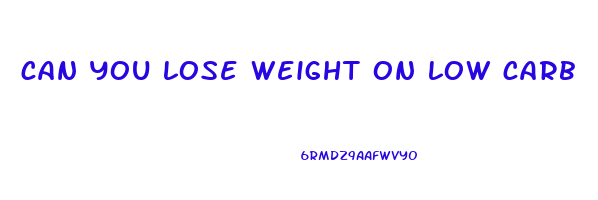 can you lose weight on low carb