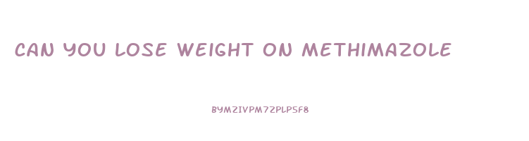 can you lose weight on methimazole