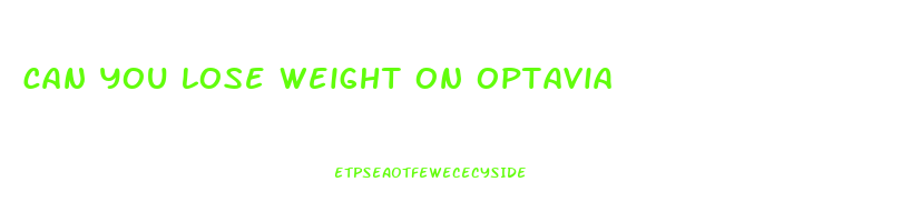 can you lose weight on optavia
