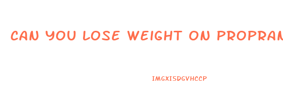 can you lose weight on propranolol