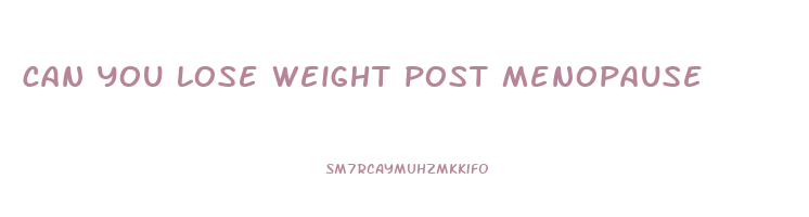 can you lose weight post menopause