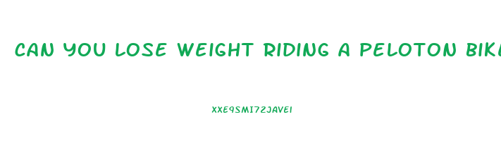 can you lose weight riding a peloton bike