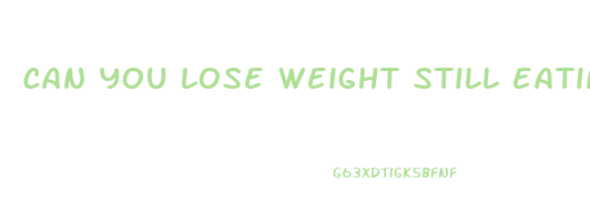 can you lose weight still eating carbs