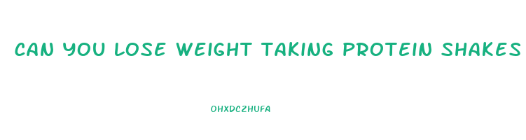 can you lose weight taking protein shakes
