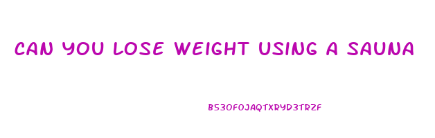 can you lose weight using a sauna