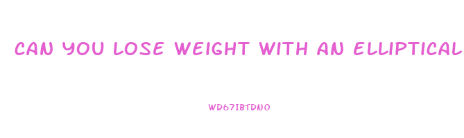 can you lose weight with an elliptical
