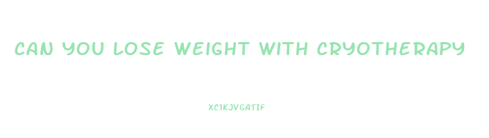 can you lose weight with cryotherapy