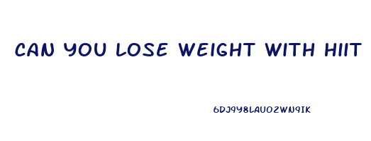 can you lose weight with hiit