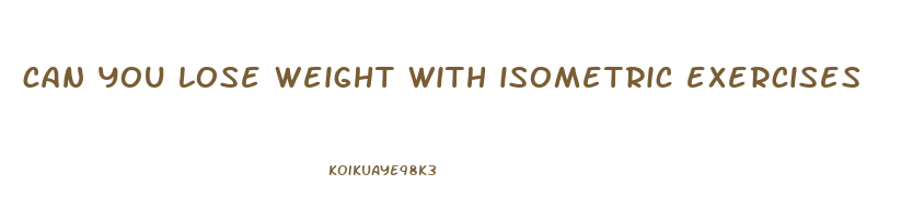 can you lose weight with isometric exercises
