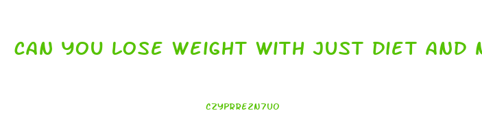 can you lose weight with just diet and no exercise