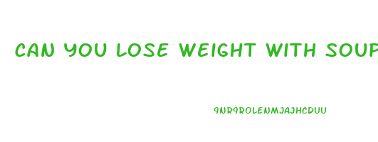 can you lose weight with soup