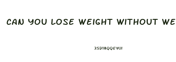 can you lose weight without weight lifting
