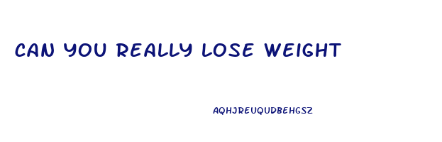 can you really lose weight