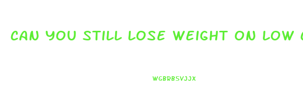 can you still lose weight on low carb without ketosis