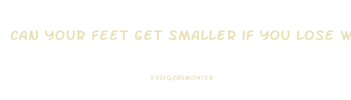 can your feet get smaller if you lose weight