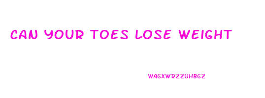 can your toes lose weight