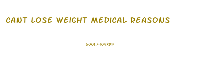 cant lose weight medical reasons