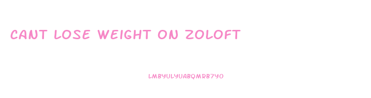 cant lose weight on zoloft