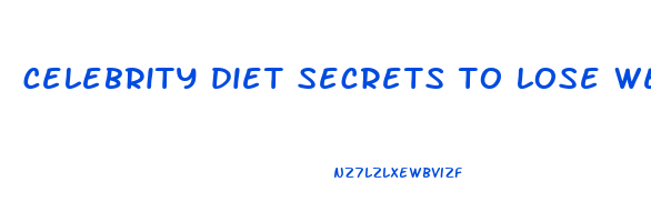 celebrity diet secrets to lose weight fast