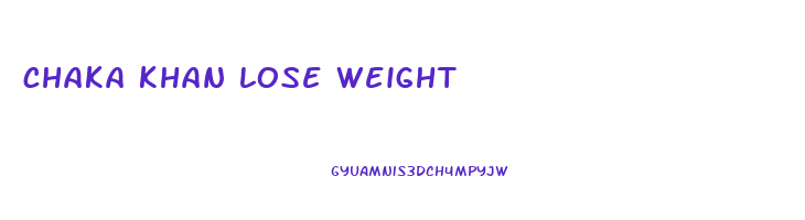 chaka khan lose weight