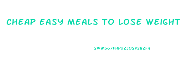 cheap easy meals to lose weight