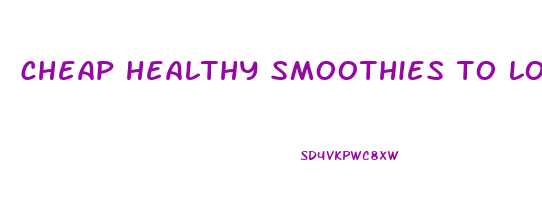 cheap healthy smoothies to lose weight